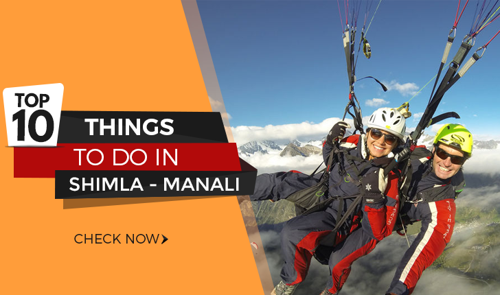 10 Things to Do in Shimla and Manali Trip