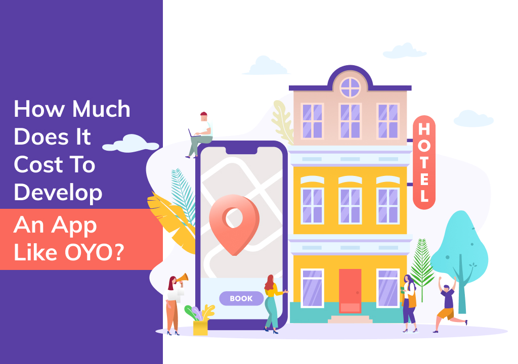 How Much Does it Cost to Develop an App like OYO?